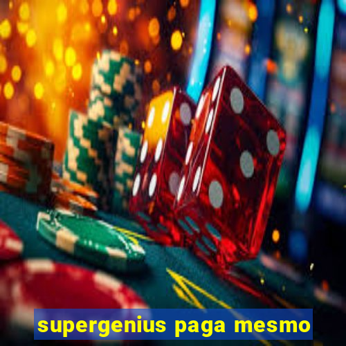 supergenius paga mesmo