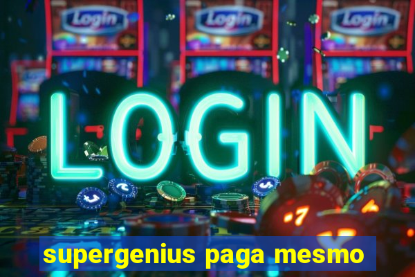 supergenius paga mesmo