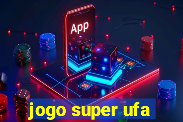 jogo super ufa