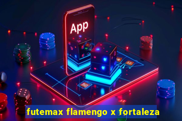 futemax flamengo x fortaleza