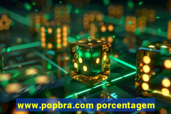 www.popbra.com porcentagem