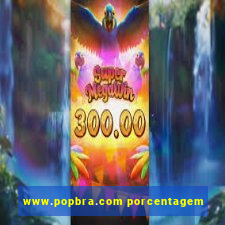 www.popbra.com porcentagem