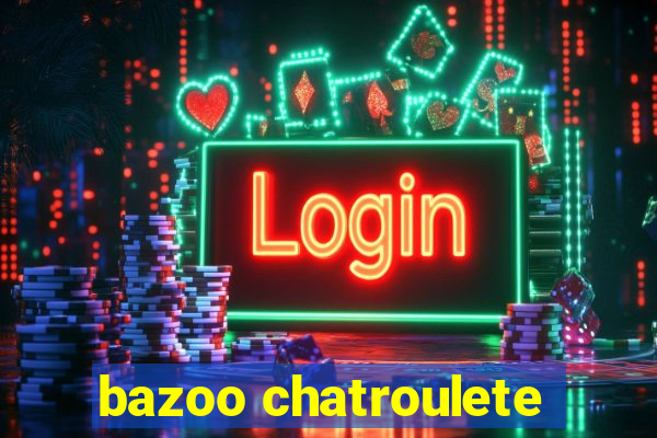 bazoo chatroulete