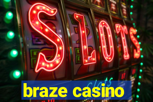 braze casino