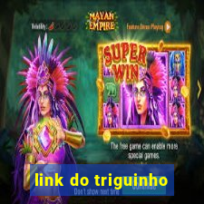 link do triguinho