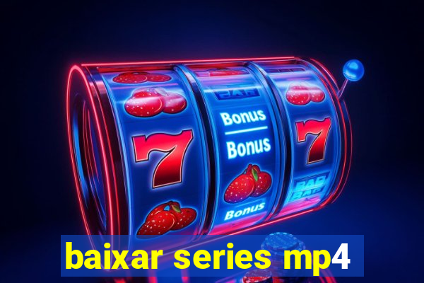 baixar series mp4