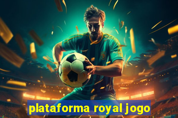 plataforma royal jogo