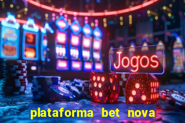 plataforma bet nova pagando no cadastro