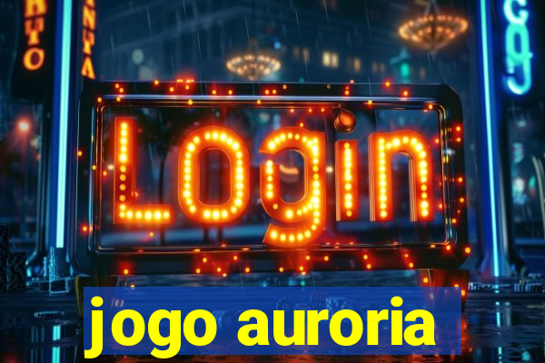 jogo auroria