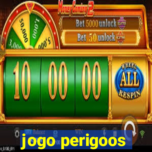 jogo perigoos