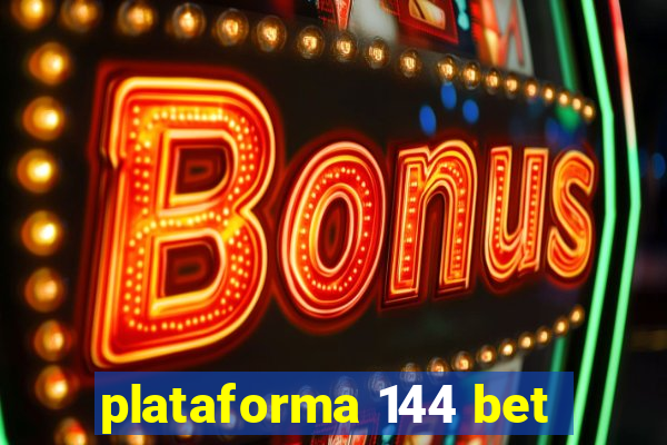 plataforma 144 bet