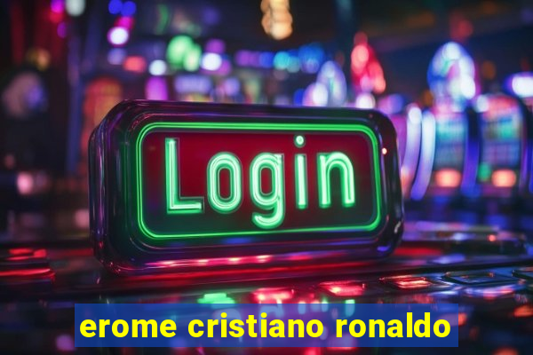 erome cristiano ronaldo