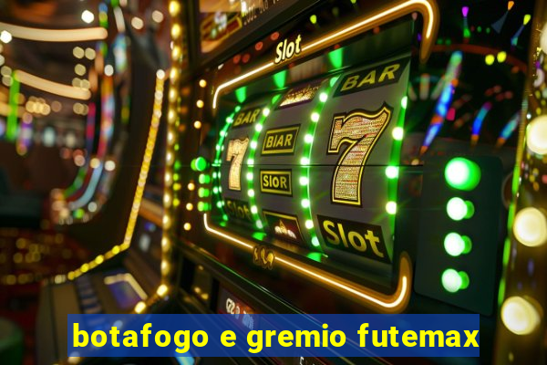 botafogo e gremio futemax