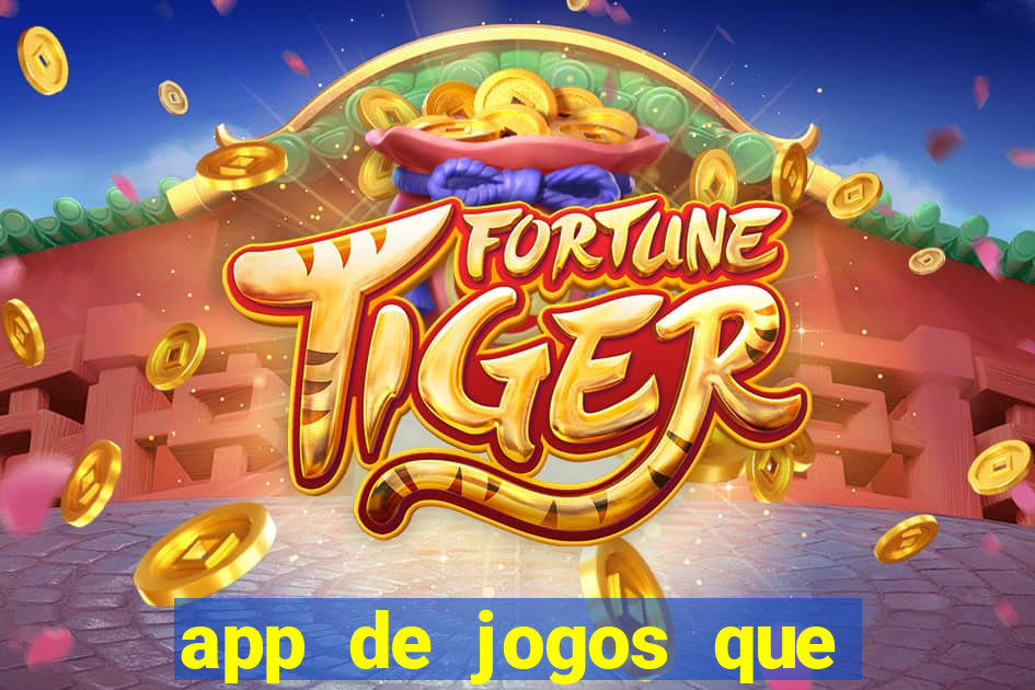 app de jogos que ganha dinheiro de verdade