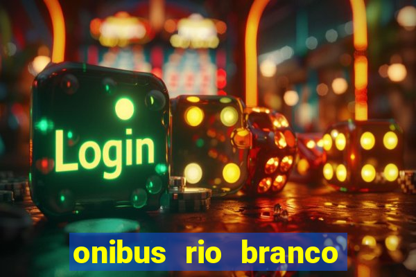 onibus rio branco porto velho