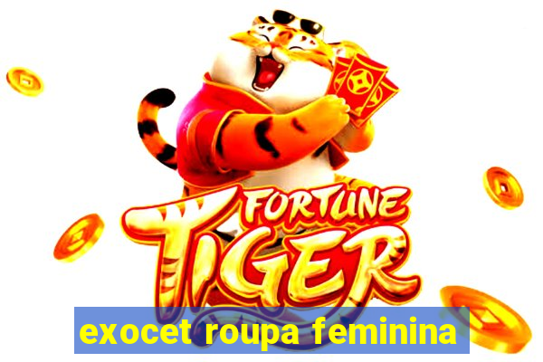 exocet roupa feminina