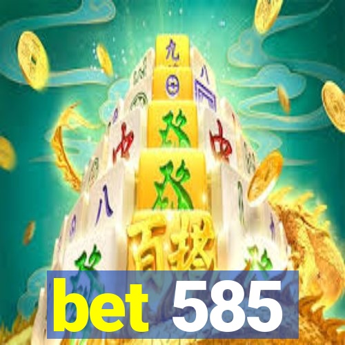 bet 585