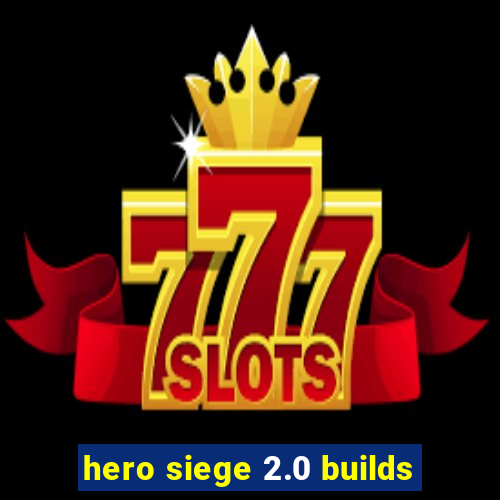 hero siege 2.0 builds