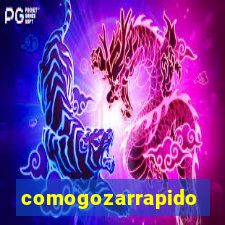 comogozarrapido