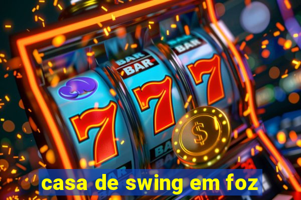 casa de swing em foz