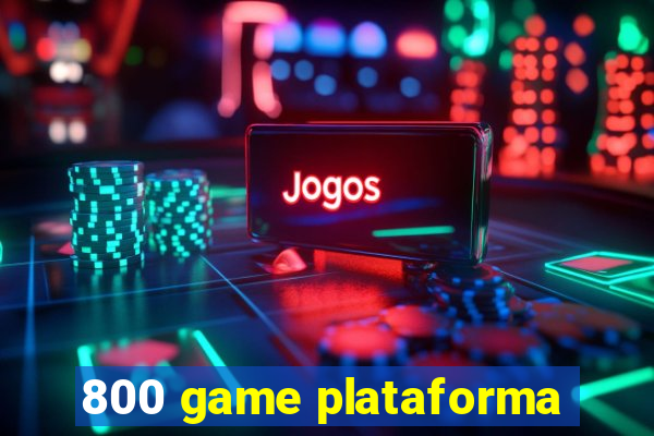 800 game plataforma