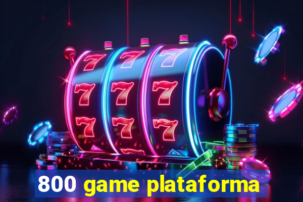 800 game plataforma