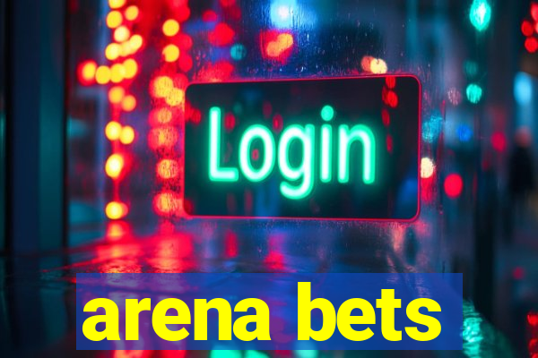 arena bets