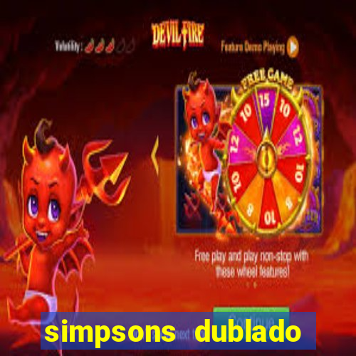 simpsons dublado assistir online