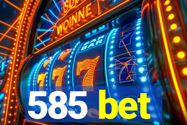 585 bet