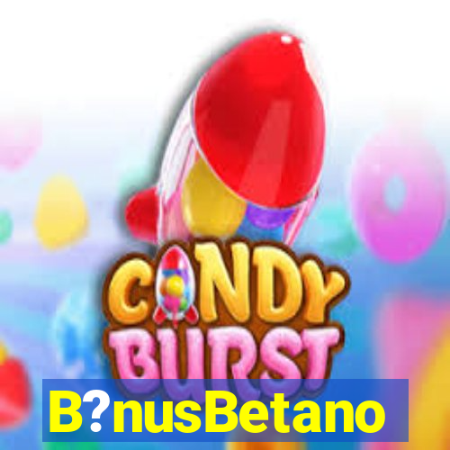 B?nusBetano