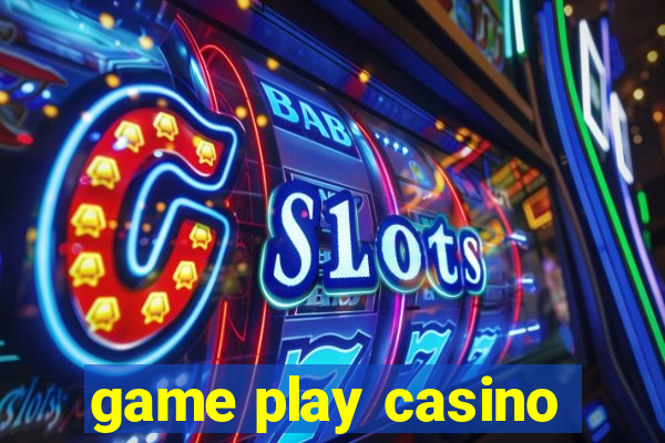 game play casino