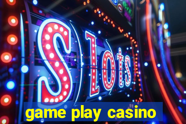 game play casino