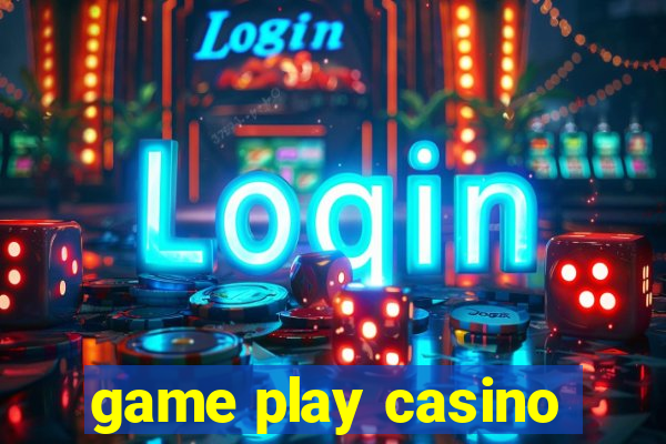 game play casino