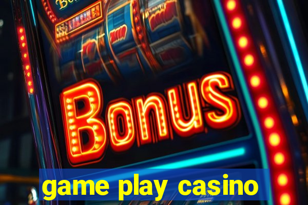 game play casino