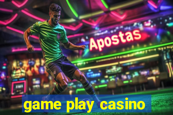 game play casino