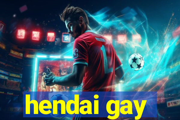 hendai gay