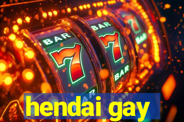 hendai gay