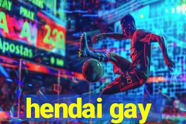 hendai gay