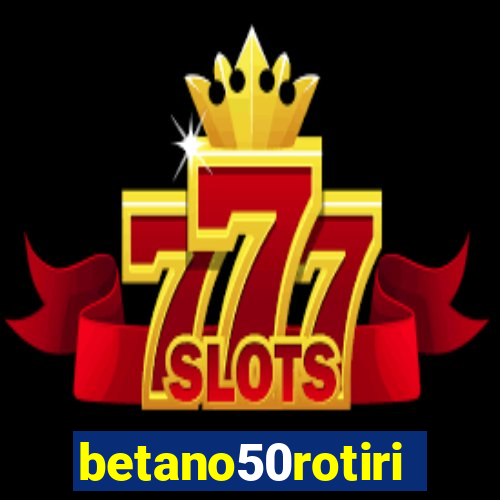 betano50rotiri