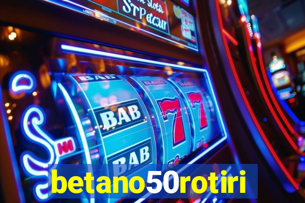 betano50rotiri