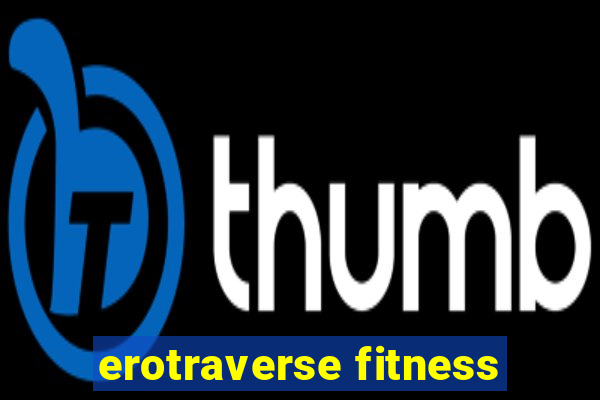 erotraverse fitness