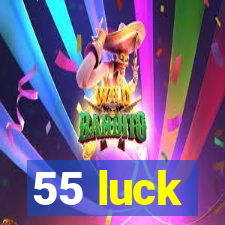 55 luck