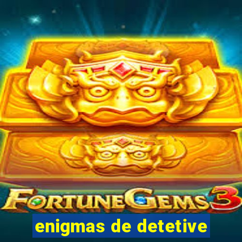 enigmas de detetive