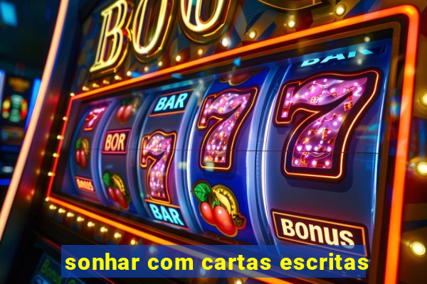 sonhar com cartas escritas