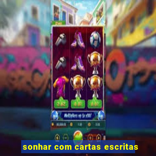 sonhar com cartas escritas