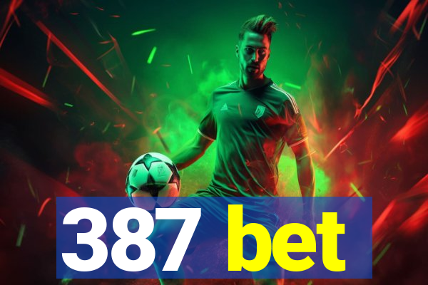 387 bet