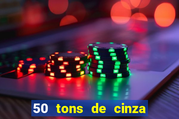 50 tons de cinza online dublado