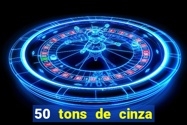 50 tons de cinza online dublado