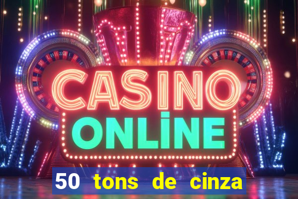 50 tons de cinza online dublado