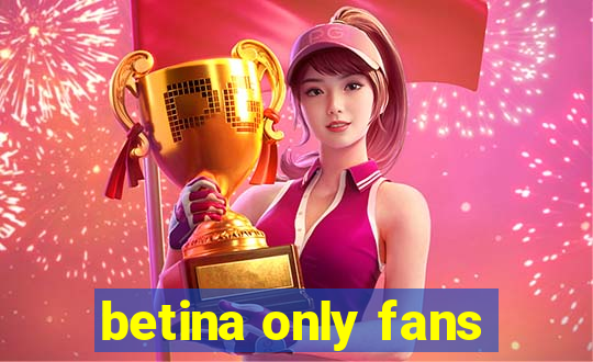 betina only fans